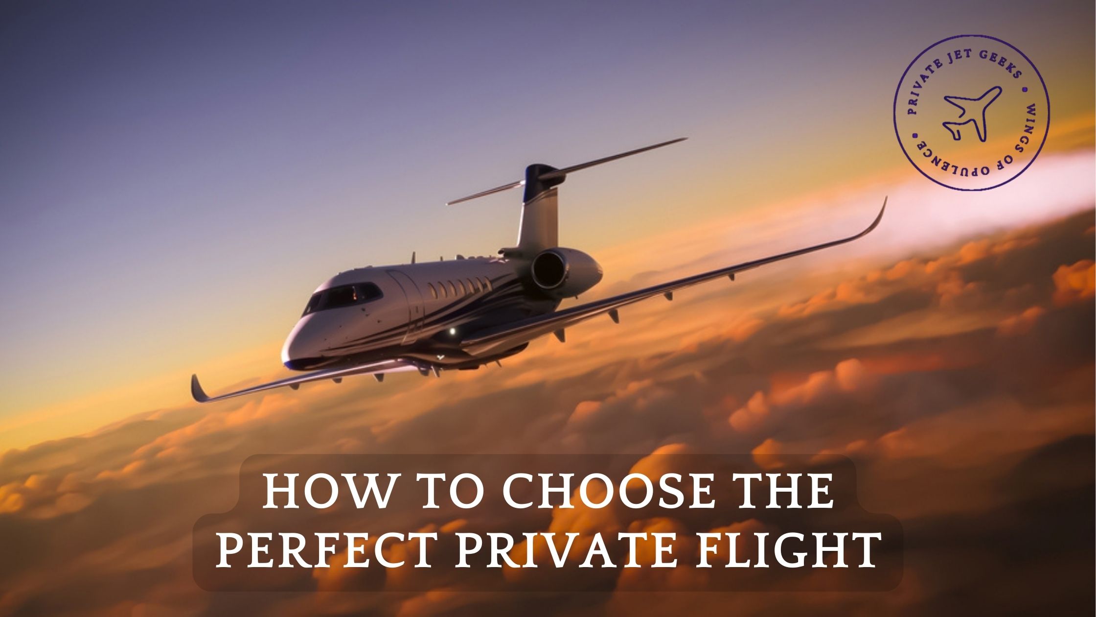 How to Choose the Perfect Private Flight