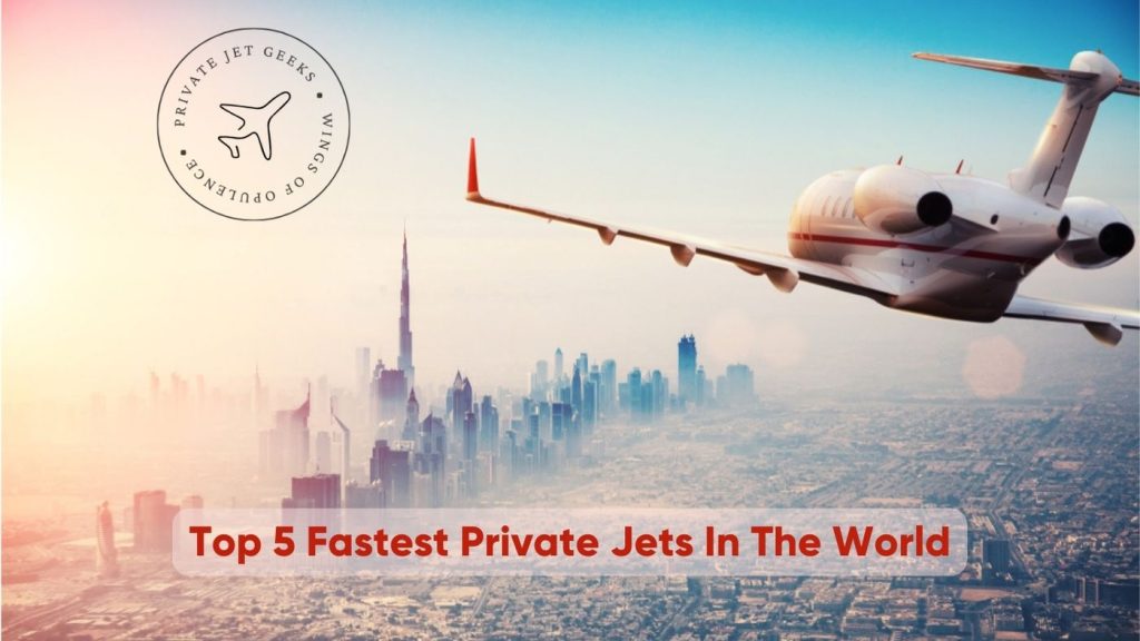 Top 5 Fastest Private Jets in the World