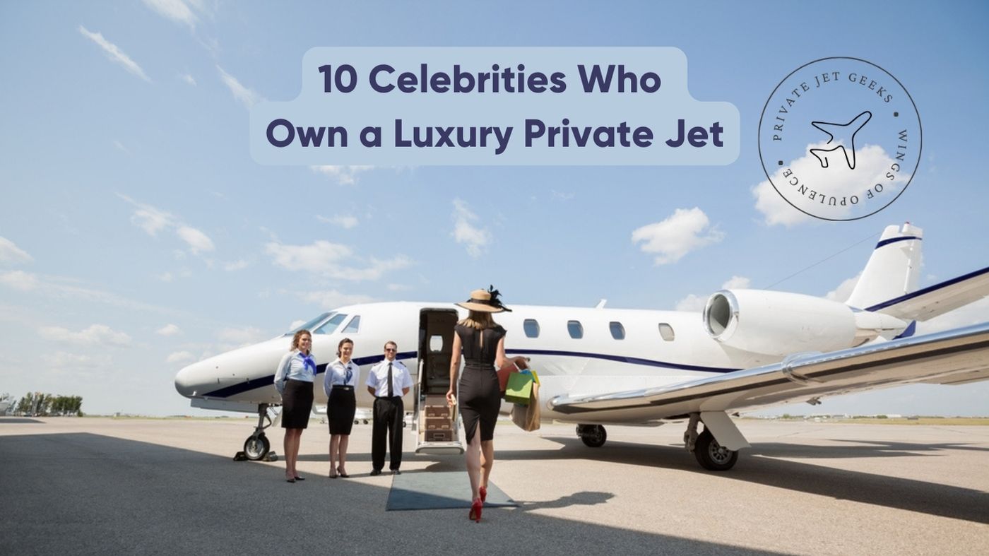 10 Celebrities Who Own a Luxury Private Jet