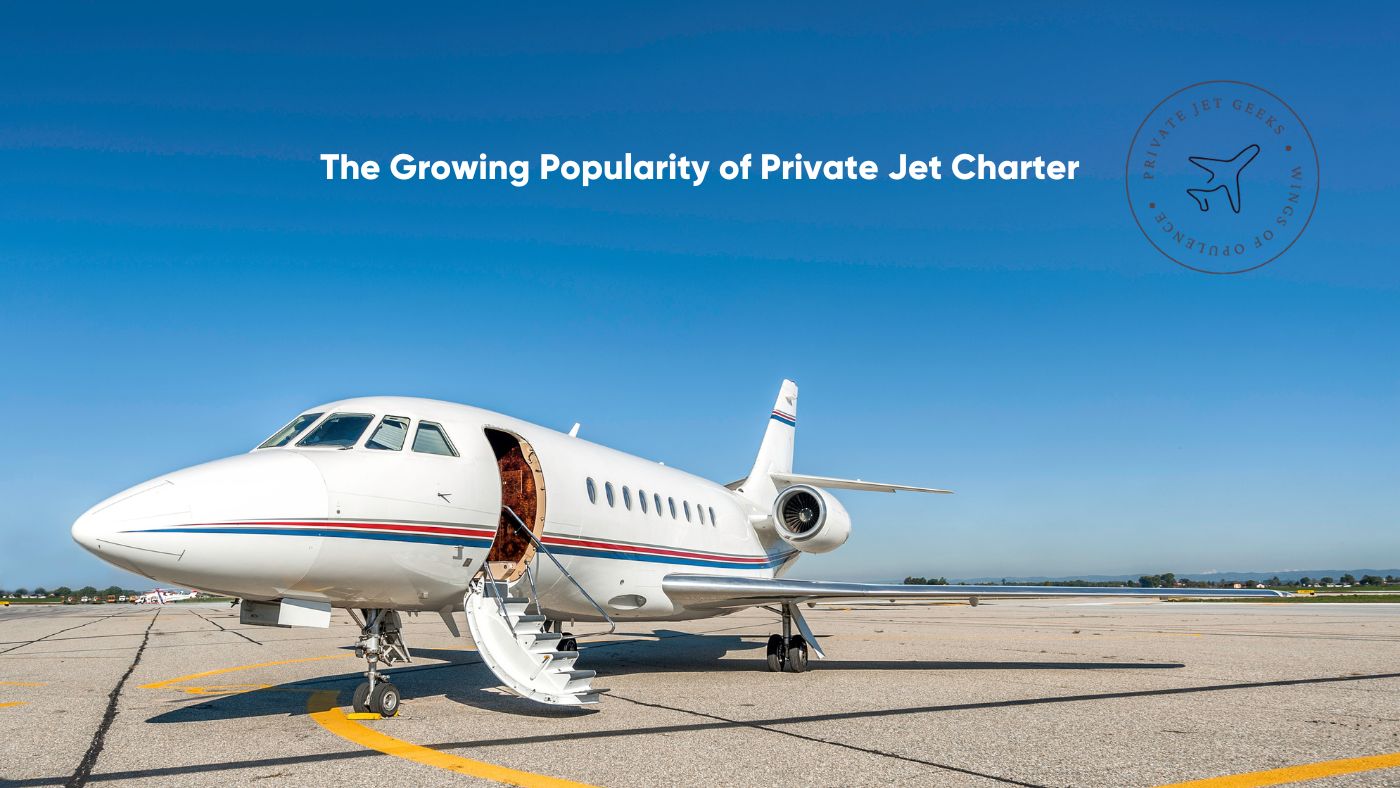 The Growing Popularity of Private Jet Charter