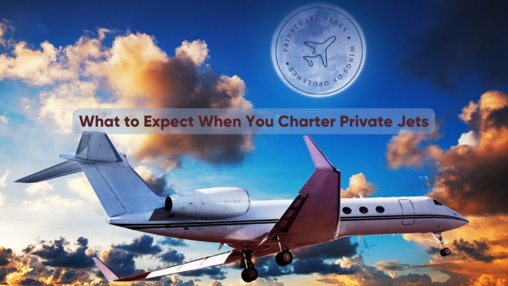 What to Expect When You Charter Private Jets