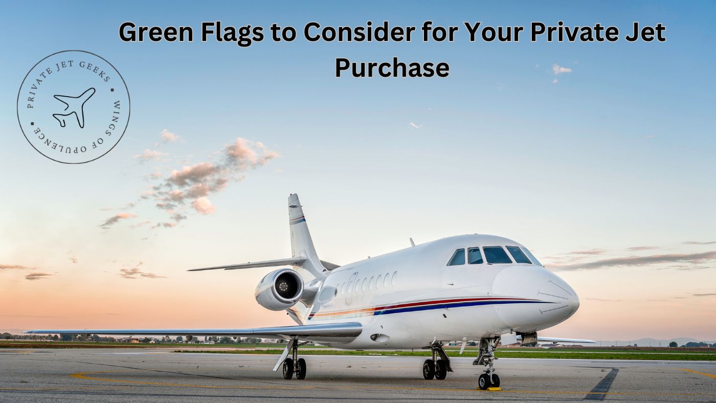 Green Flags to Consider for Your Private Jet Purchase