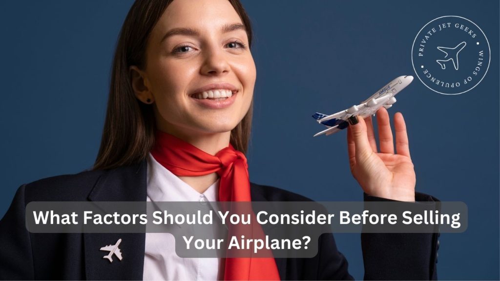 What Factors Should You Consider Before Selling Your Airplane