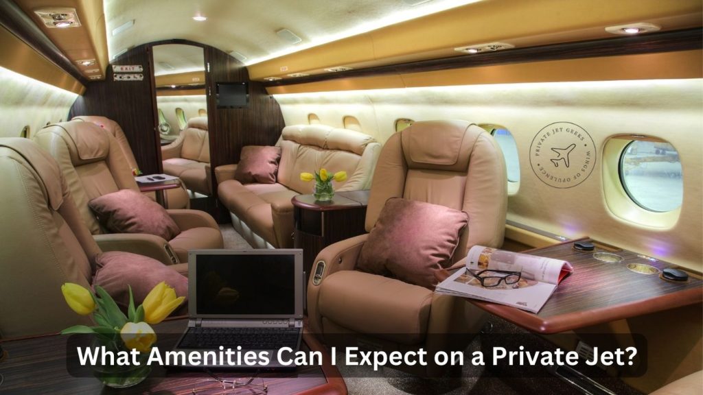 What Amenities Can I Expect on a Private Jet